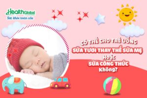 Trẻ bao nhiêu tuổi có thể uống sữa tươi