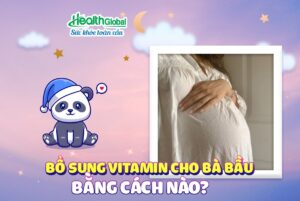 bổ sung vitamin cho bà bầu 3 tháng đầu