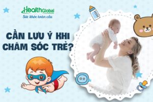 cách chăm sóc trẻ sơ sinh dưới 1 tháng tuổi,