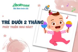cách chăm sóc trẻ sơ sinh dưới 1 tháng tuổi